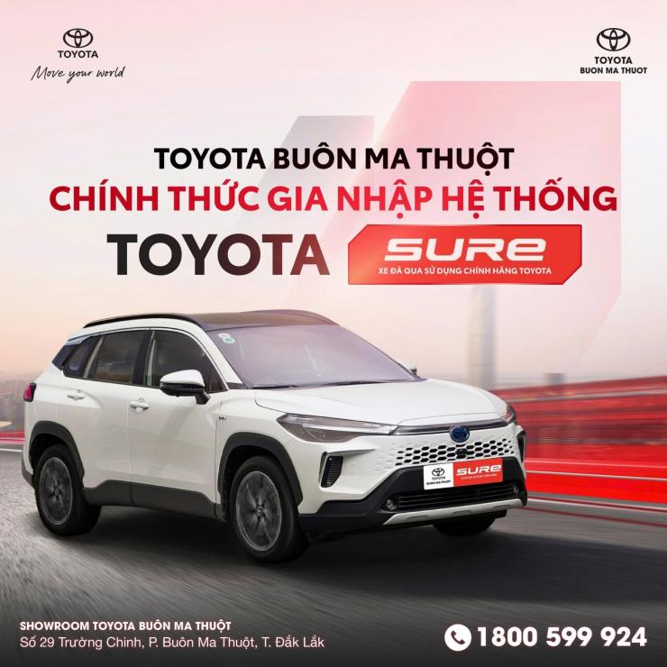 TOYOTA BUÔN MA THUỘT CHÍNH THỨC GIA NHẬP HỆ THỐNG TOYOTA SURE – MUA BÁN XE CŨ CHÍNH HÃNG TẠI ĐẮK LẮK