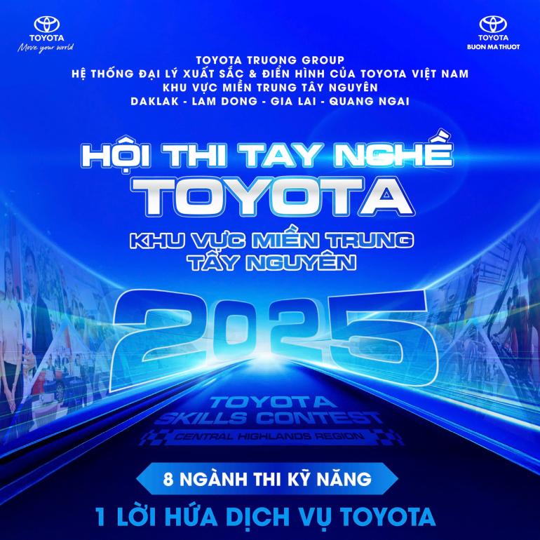 TOYOTA TRUONG GROUP CHÍNH THỨC PHÁT ĐỘNG HỘI THI TAY NGHỀ TOYOTA KHU VỰC MIỀN TRUNG TÂY NGUYÊN 2025